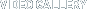 Video Gallery